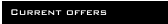 Current offers