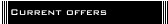 Current offers